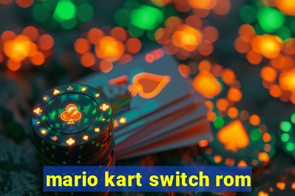 mario kart switch rom